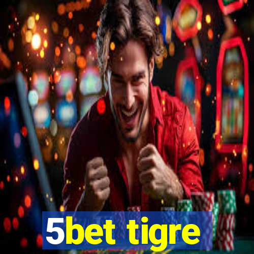 5bet tigre